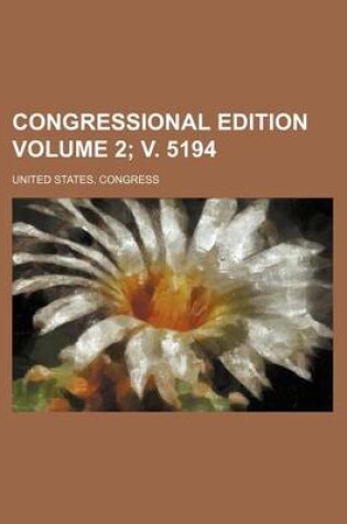 Cover of Congressional Edition Volume 2; V. 5194