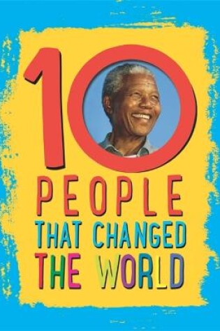 Cover of 10: People That Changed The World