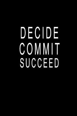 Book cover for Decide Commit Succeed