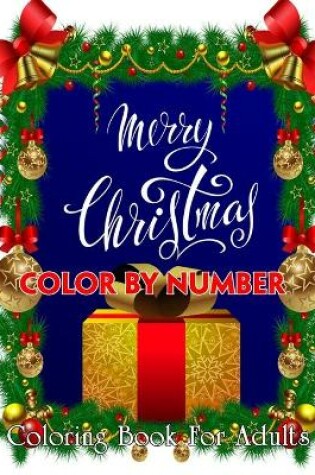 Cover of Merry Christmas Color By Number Coloring Book For Adults