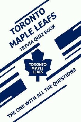 Cover of Toronto Maple Leafs Trivia Quiz Book