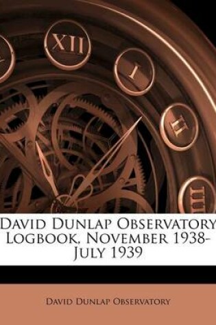 Cover of David Dunlap Observatory Logbook, November 1938-July 1939