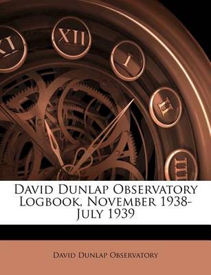 Book cover for David Dunlap Observatory Logbook, November 1938-July 1939