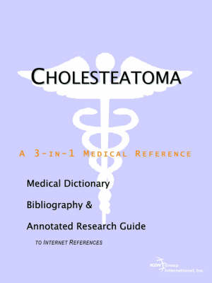 Cover of Cholesteatoma - A Medical Dictionary, Bibliography, and Annotated Research Guide to Internet References