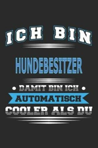 Cover of Ich bin Hundebesitzer Damit bin ich automatisch cooler als du