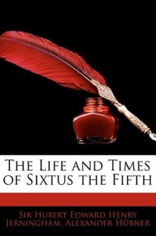 Cover of The Life and Times of Sixtus the Fifth