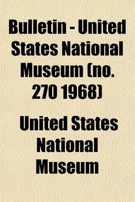 Book cover for Bulletin - United States National Museum (No. 270 1968)