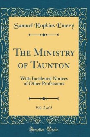 Cover of The Ministry of Taunton, Vol. 2 of 2