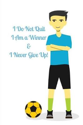 Book cover for I Do Not Quit I Am a Winner &I Never Give Up!