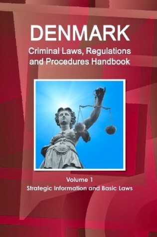 Cover of Denmark Criminal Laws, Regulations and Procedures Handbook Volume 1 Strategic Information and Basic Laws