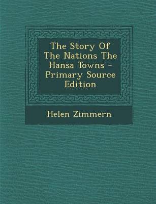 Book cover for The Story of the Nations the Hansa Towns - Primary Source Edition