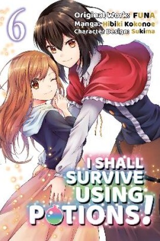 Cover of I Shall Survive Using Potions (Manga) Volume 6