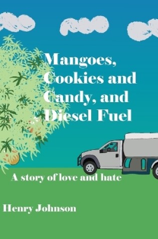 Cover of Mangoes, Cookies and Candy, and Diesel Fuel