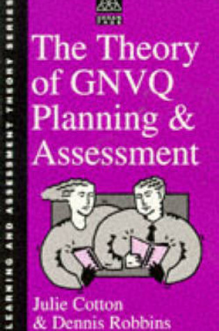 Cover of The Theory of GNVQ Planning and Assessment