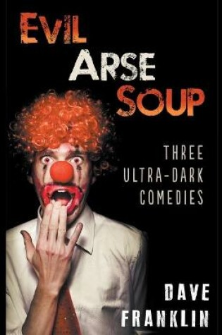 Cover of Evil Arse Soup