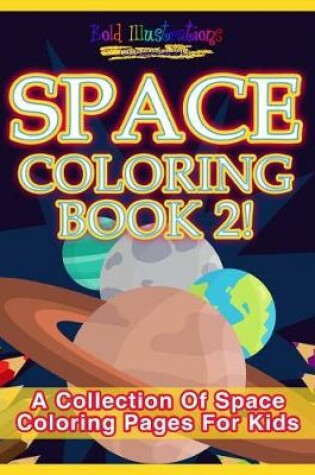 Cover of Space Coloring Book 2! a Collection of Space Coloring Pages for Kids