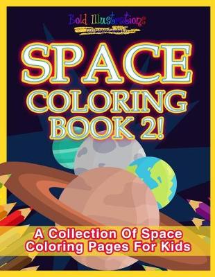 Book cover for Space Coloring Book 2! a Collection of Space Coloring Pages for Kids