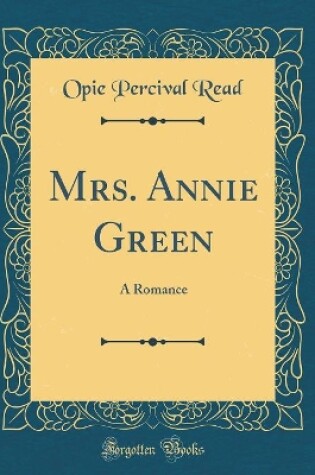 Cover of Mrs. Annie Green: A Romance (Classic Reprint)