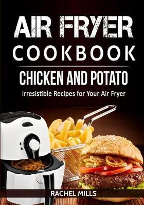 Book cover for Air Fryer Cookbook Chicken and Potato, Irresistible Recipes for Your Air Fryer