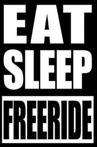 Cover of Eat Sleep Freeride Notebook for Longboard Lovers