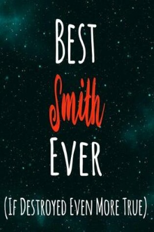 Cover of Best Smith Ever (If Destroyed Even More True)
