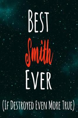 Book cover for Best Smith Ever (If Destroyed Even More True)