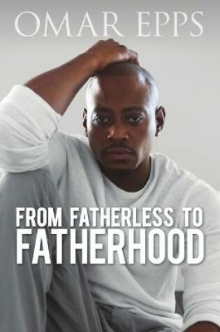 Cover of From Fatherless to Fatherhood