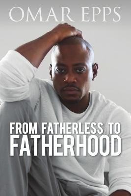 Book cover for From Fatherless to Fatherhood