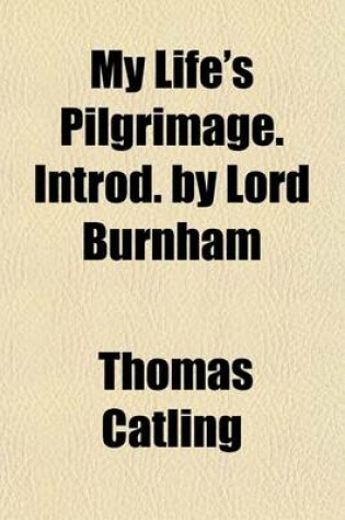 Cover of My Life's Pilgrimage. Introd. by Lord Burnham