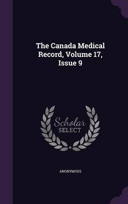 Book cover for The Canada Medical Record, Volume 17, Issue 9