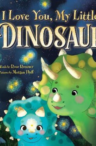 Cover of I Love You, My Little Dinosaur