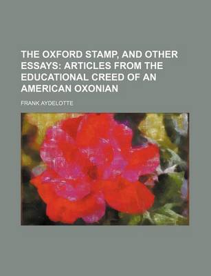 Book cover for The Oxford Stamp, and Other Essays; Articles from the Educational Creed of an American Oxonian