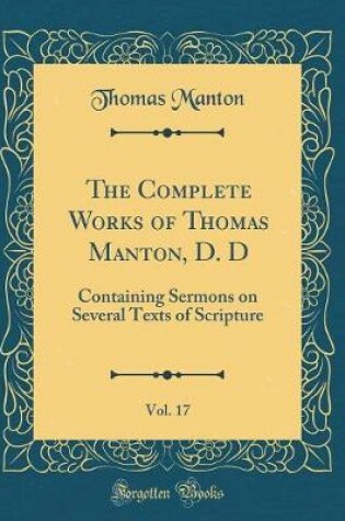 Cover of The Complete Works of Thomas Manton, D. D, Vol. 17