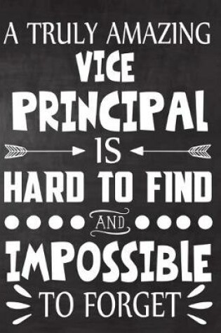 Cover of A Truly Amazing Vice Principal is Hard To Find and Impossible To Forget