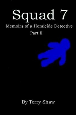 Cover of Squad 7 : Memoirs of a Homicide Detective : Part II