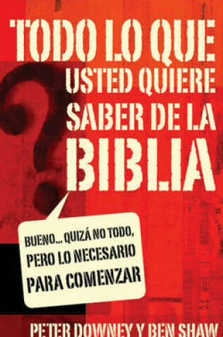 Cover of Todo Lo Que Quieres Saber de la Biblia