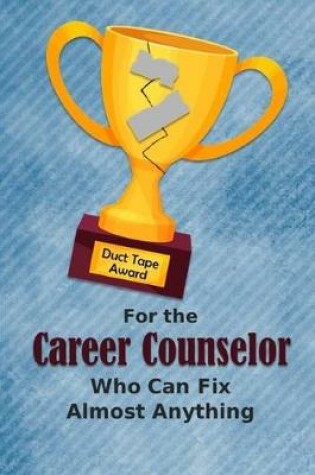 Cover of For the Career Counselor Who Can Fix Almost Anything - Duct Tape Award