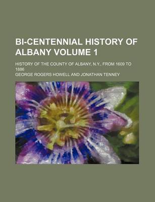 Book cover for Bi-Centennial History of Albany Volume 1; History of the County of Albany, N.Y., from 1609 to 1886