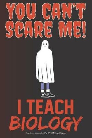 Cover of You Can't Scare Me! I Teach Biology