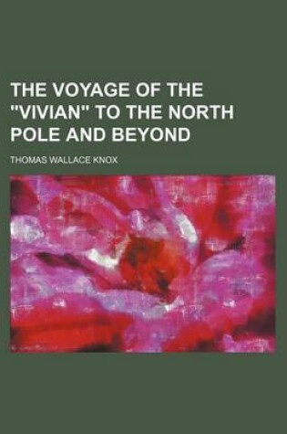 Cover of The Voyage of the "Vivian" to the North Pole and Beyond