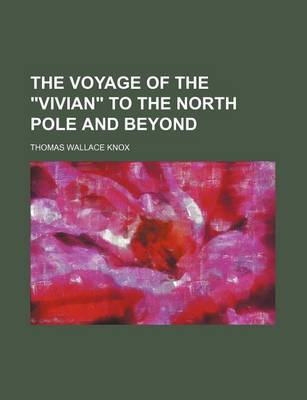 Book cover for The Voyage of the "Vivian" to the North Pole and Beyond