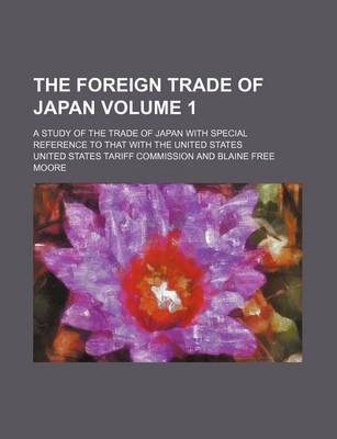 Book cover for The Foreign Trade of Japan Volume 1; A Study of the Trade of Japan with Special Reference to That with the United States