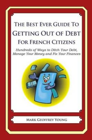 Cover of The Best Ever Guide to Getting Out of Debt for French Citizens