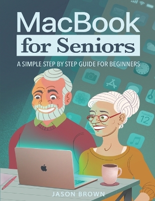 Book cover for MacBook for Seniors - A Simple Step by Step Guide for Beginners