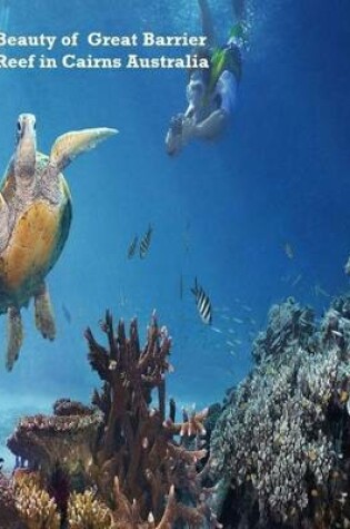 Cover of Beauty of Great Barrier Reef in Cairns Australia