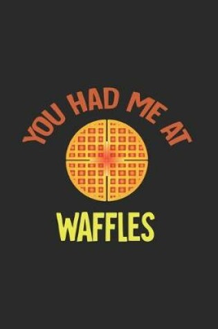 Cover of You Had Me At Waffles