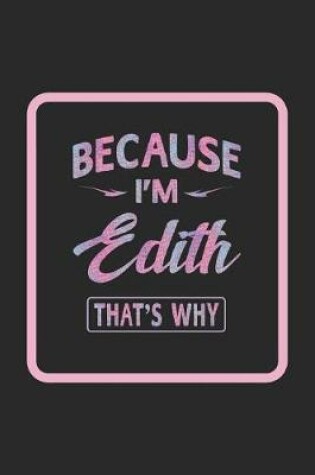 Cover of Because I'm Edith That's Why