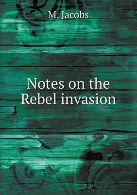 Book cover for Notes on the Rebel invasion