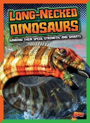 Cover of Long-Necked Dinosaurs: Ranking Their Speed, Strength, and Smarts