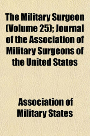 Cover of The Military Surgeon Volume 25; Journal of the Association of Military Surgeons of the United States